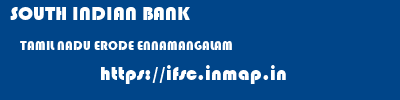 SOUTH INDIAN BANK  TAMIL NADU ERODE ENNAMANGALAM   ifsc code